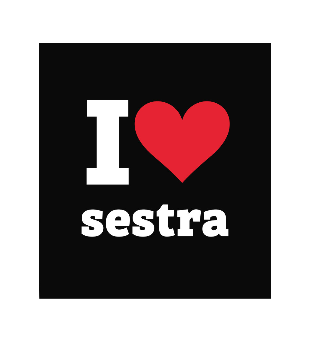 Dámské černé triko - I love sestra