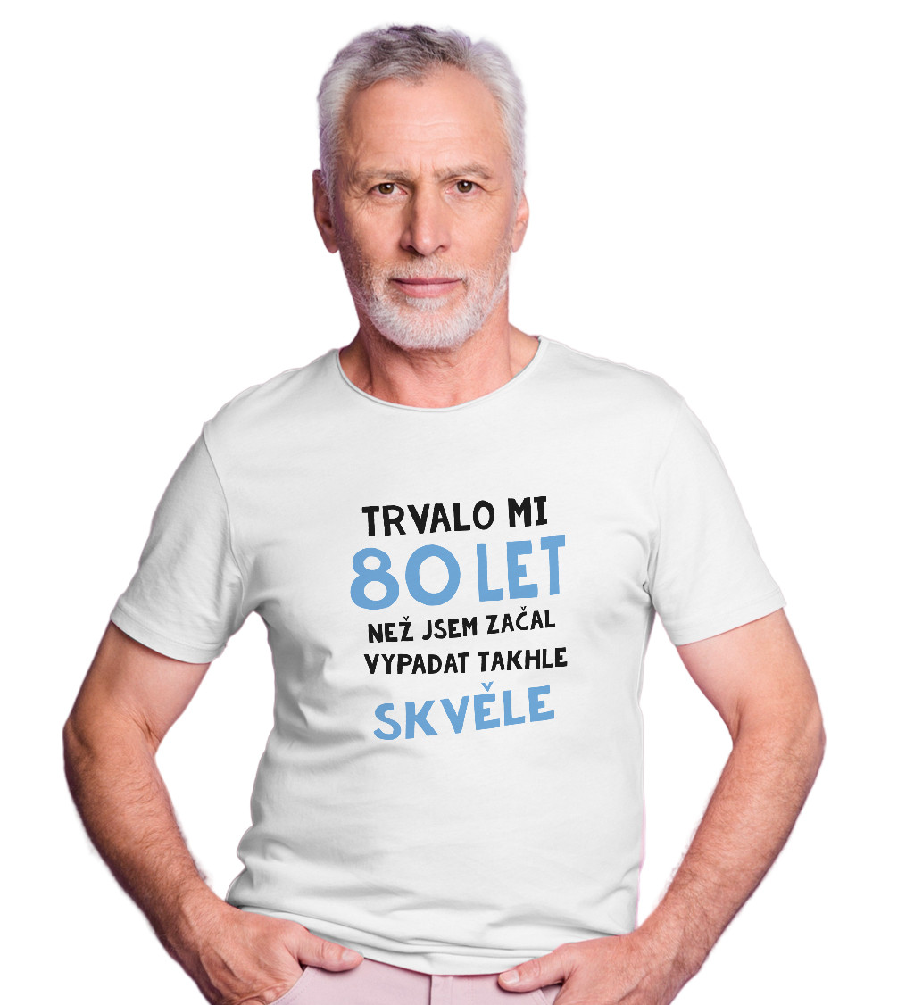 Pánské triko bílé - Trvalo mi 80 let