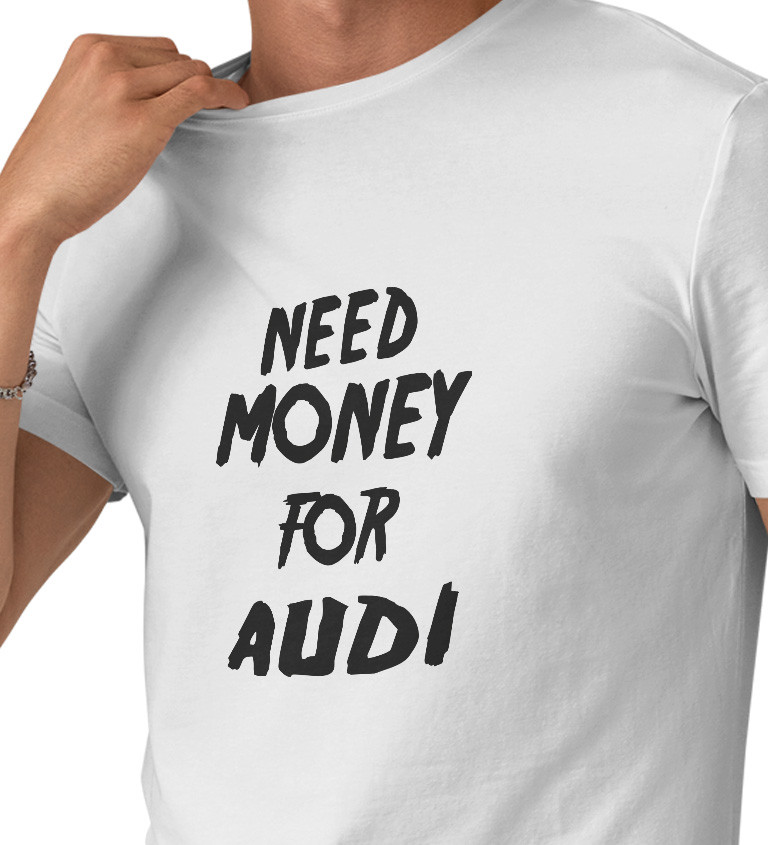 Pánské triko bílé - Need money for audi