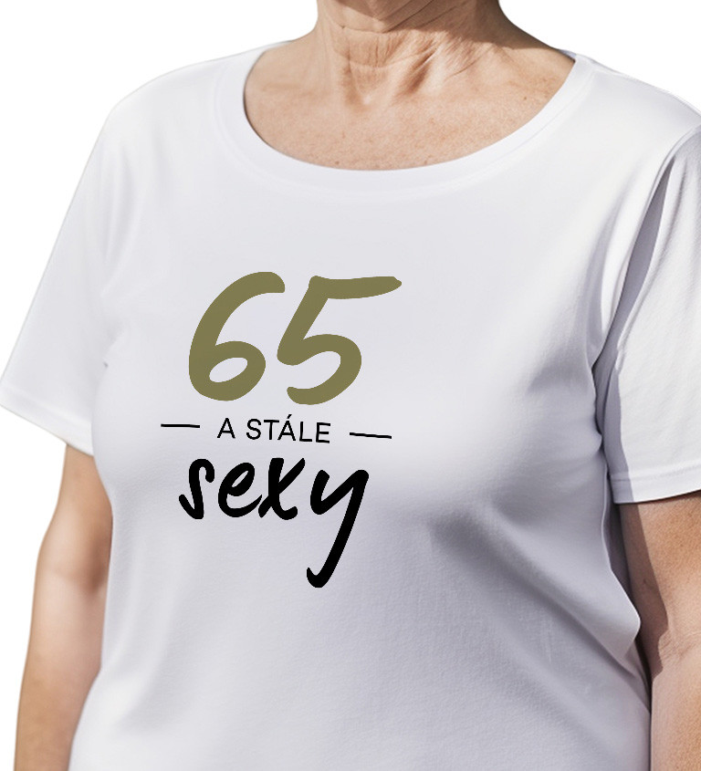 Dámské triko bílé - 65 a stále sexy