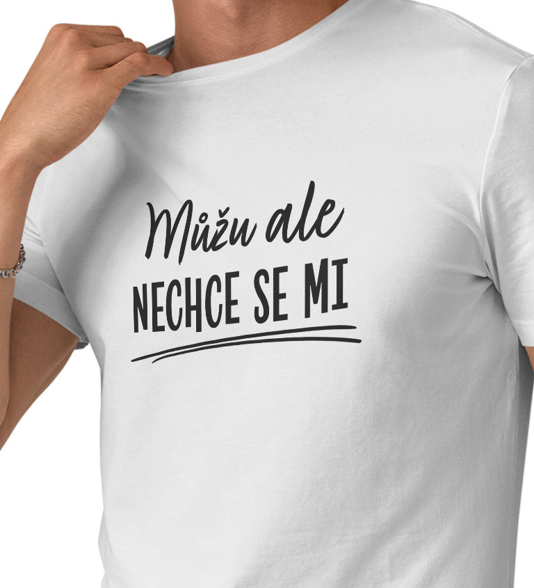 Pánské triko bílé - Můžu ale nechce se mi