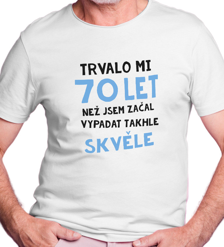 Pánské triko bílé - Trvalo mi 70 let