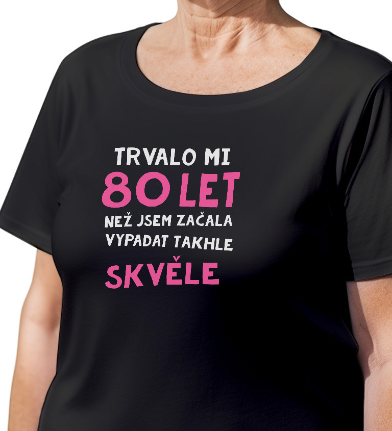 Dámské triko černé - Trvalo mi 80 let